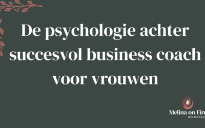 De psychologie achter succesvol business coach voor vrouwen