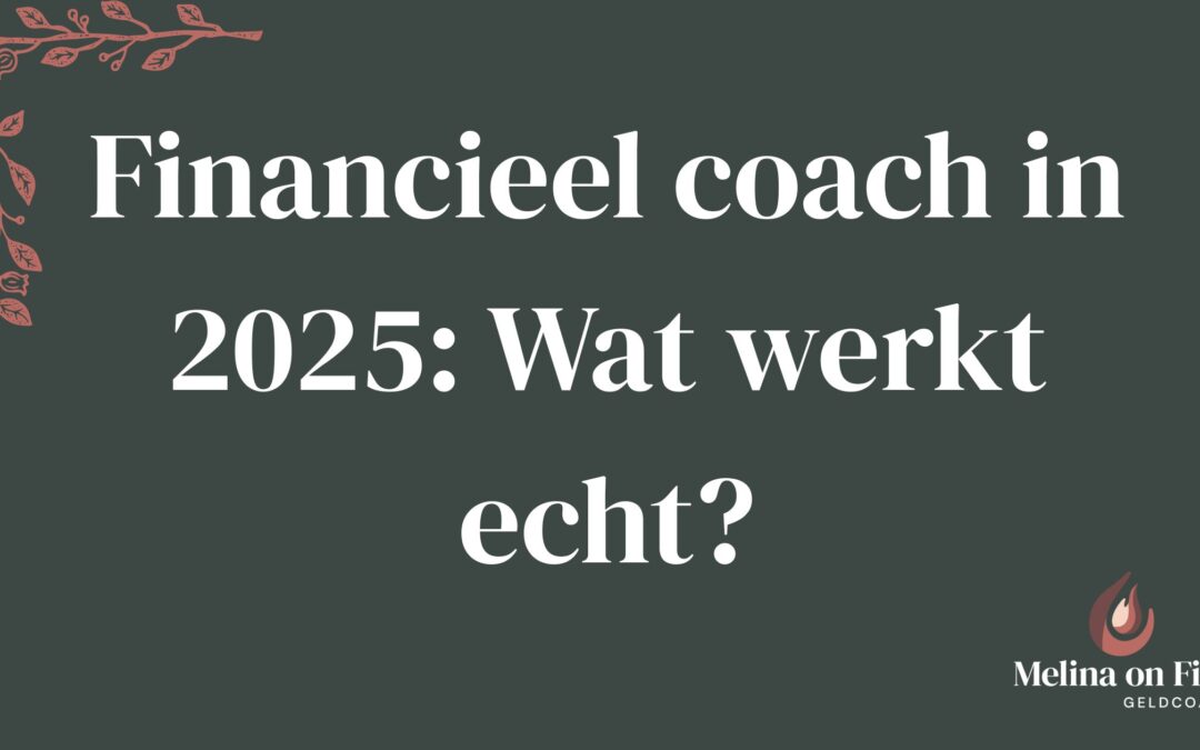 Financieel coach in 2025: Wat werkt echt?