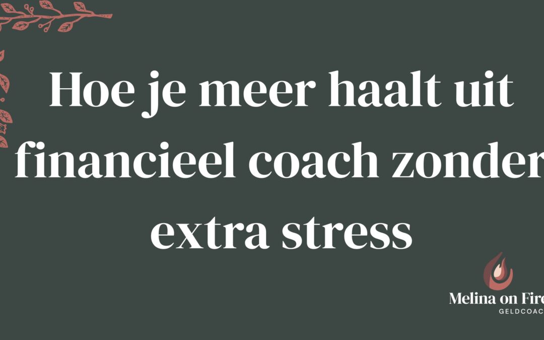 Hoe je meer haalt uit een financieel coach zonder extra stress – tekstvisual voor rust en overzicht