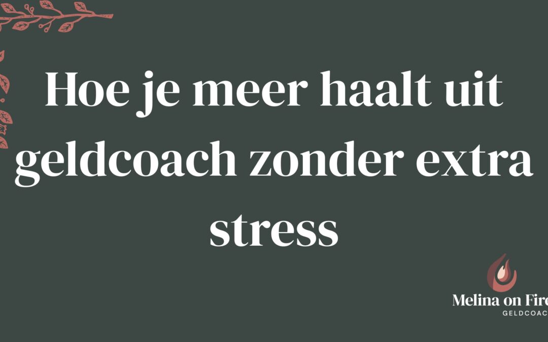 Hoe je meer haalt uit een geldcoach zonder extra stress – visual met inspirerende quote