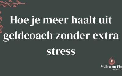 Hoe je meer haalt uit geldcoach zonder extra stress