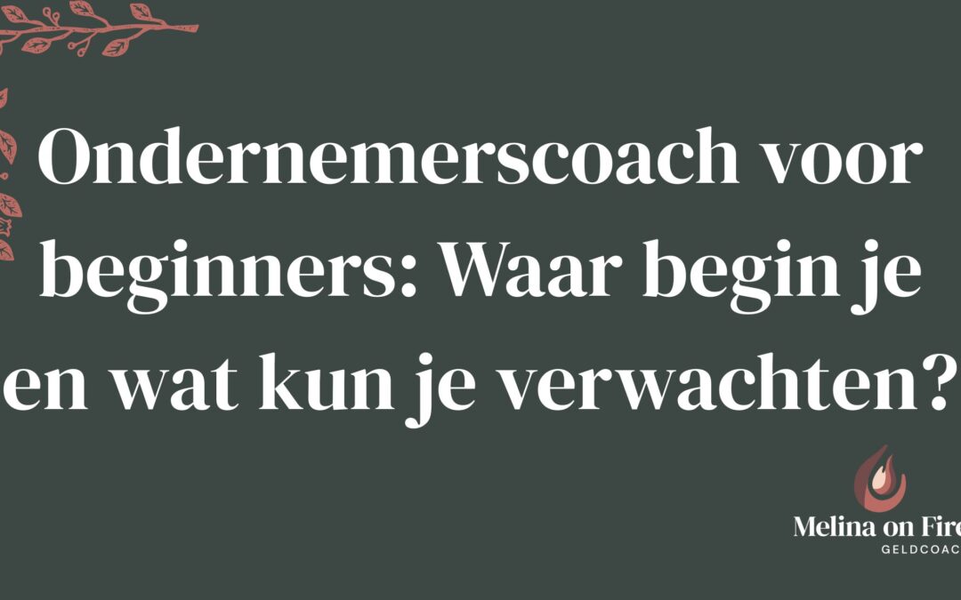 Ondernemerscoach voor beginners: Waar begin u en wat kunt u verwachten?