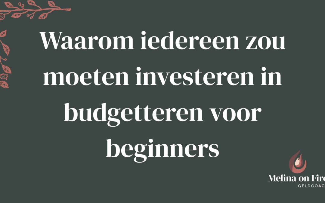 Waarom iedereen zou moeten investeren in budgetteren voor beginners