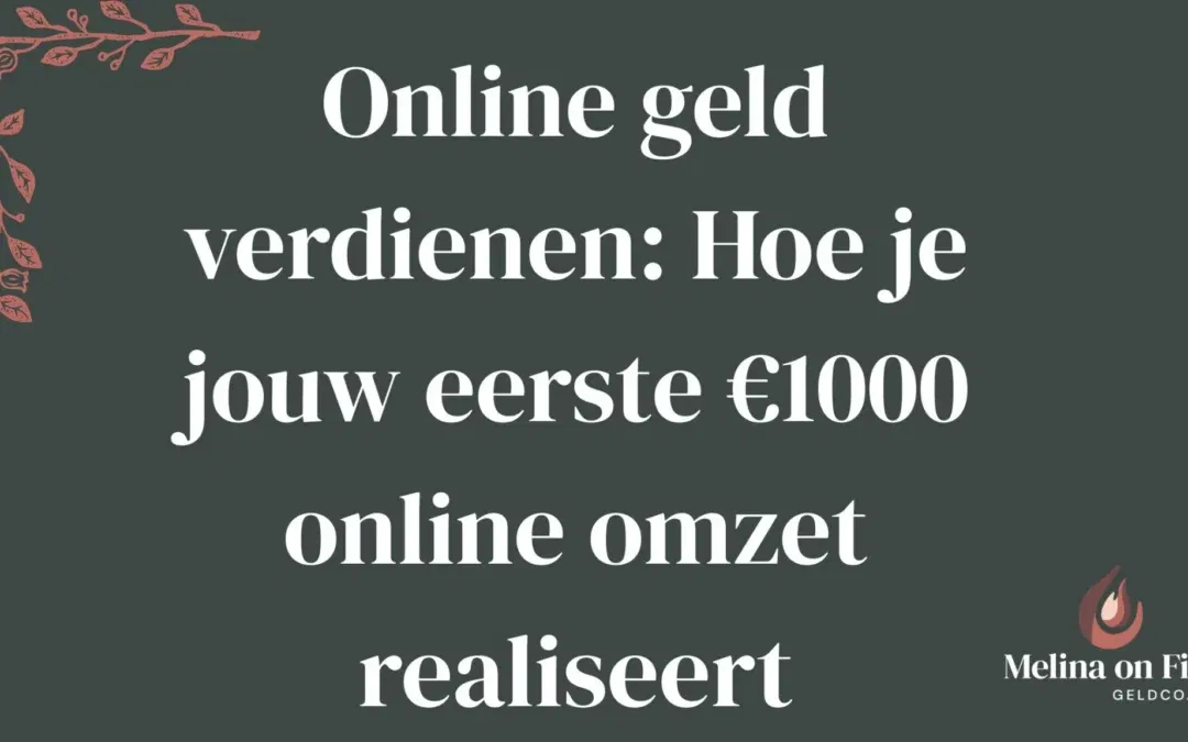 Online geld verdienen – Hoe je jouw eerste €1000 online omzet realiseert