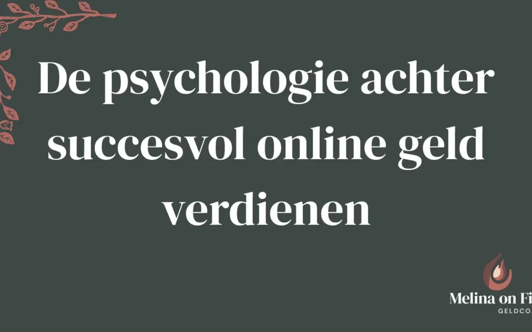 De psychologie achter succesvol online geld verdienen
