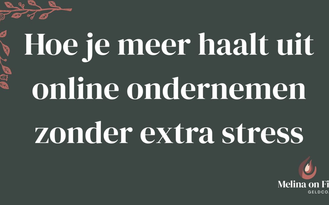 Blogcover: ‘Hoe je meer haalt uit online ondernemen zonder extra stress’ op donkergroene achtergrond