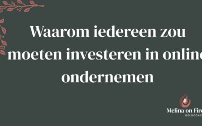 Waarom iedereen zou moeten investeren in online ondernemen