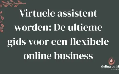 Virtuele assistent worden: De ultieme gids voor een flexibele online business