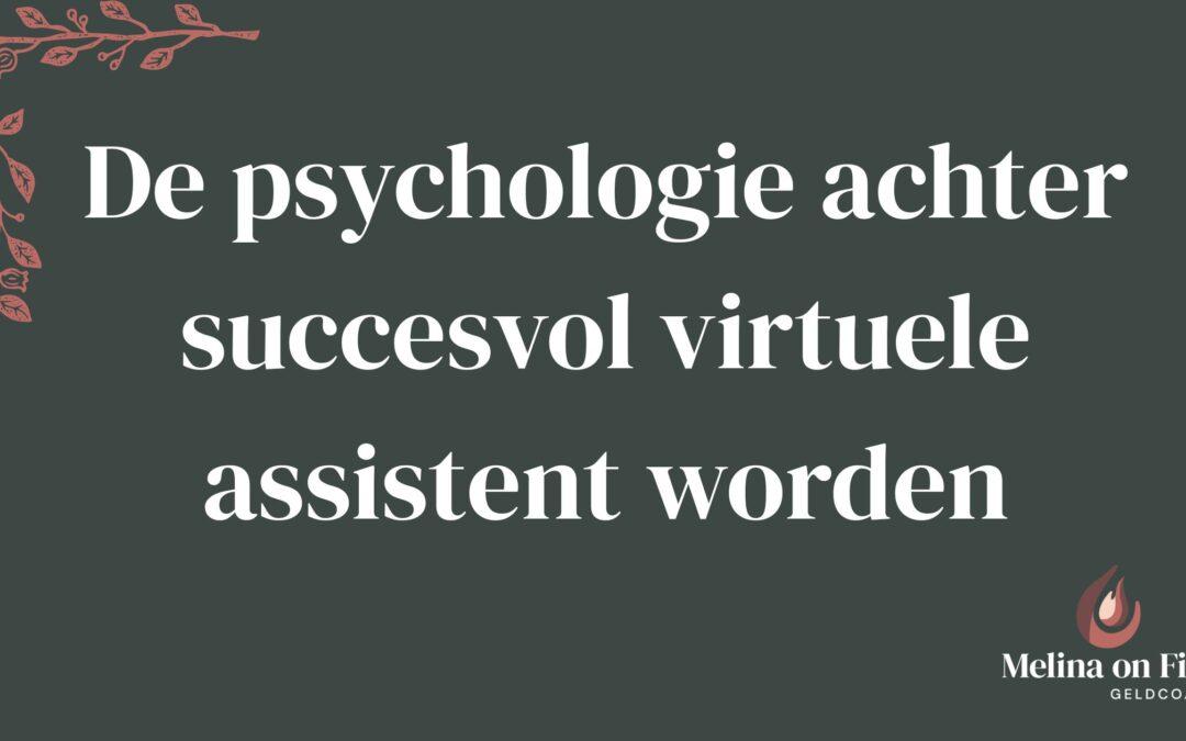 De psychologie achter succesvol virtuele assistent worden
