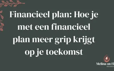 Financieel plan: Hoe je met een financieel plan meer grip krijgt op je toekomst