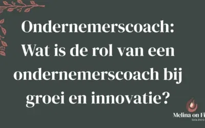 Ondernemerscoach: Wat is de rol van een ondernemerscoach bij groei en innovatie?
