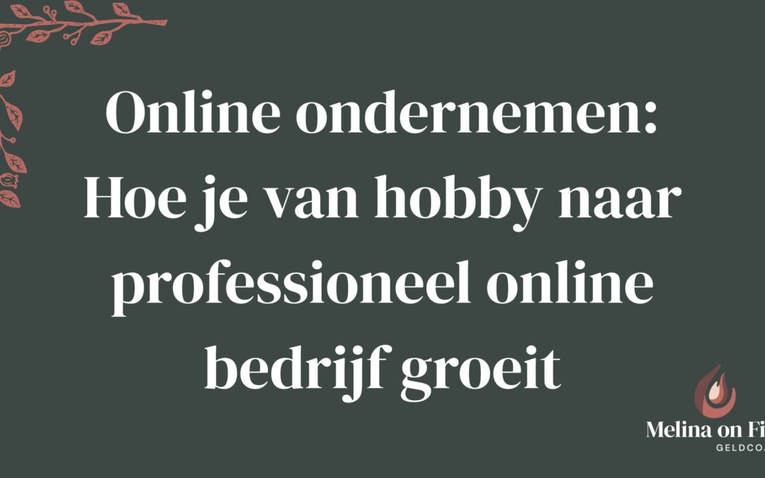 Titelbeeld met de tekst ‘Online ondernemen: Hoe je van hobby naar professioneel online bedrijf groeit’ op donkergroene achtergrond met roze sierbladeren.