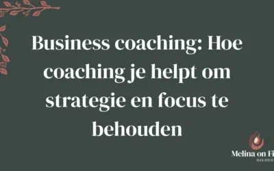 Business coaching: Hoe coaching je helpt om strategie en focus te behouden