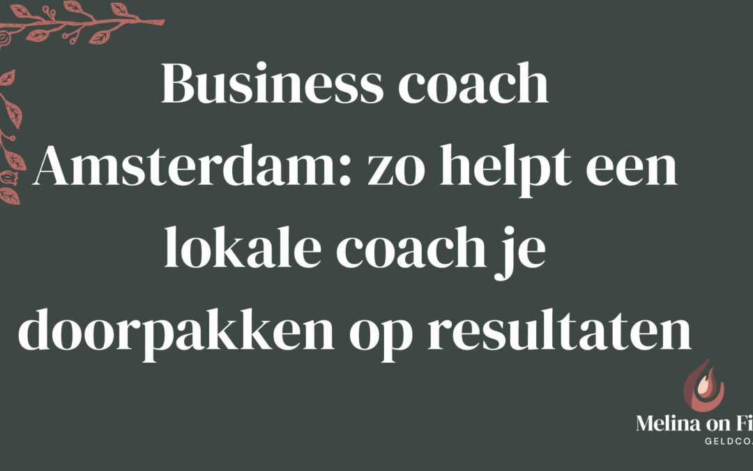 Titelafbeelding ‘Business coach Amsterdam: zo helpt een lokale coach je doorpakken op resultaten’.