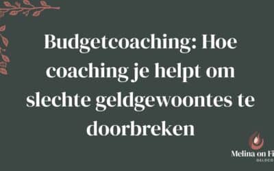 Budgetcoaching: Hoe coaching je helpt om slechte geldgewoontes te doorbreken