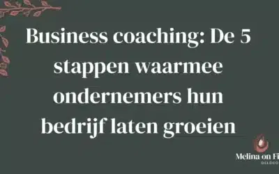 Business coaching: De 5 stappen waarmee ondernemers hun bedrijf laten groeien