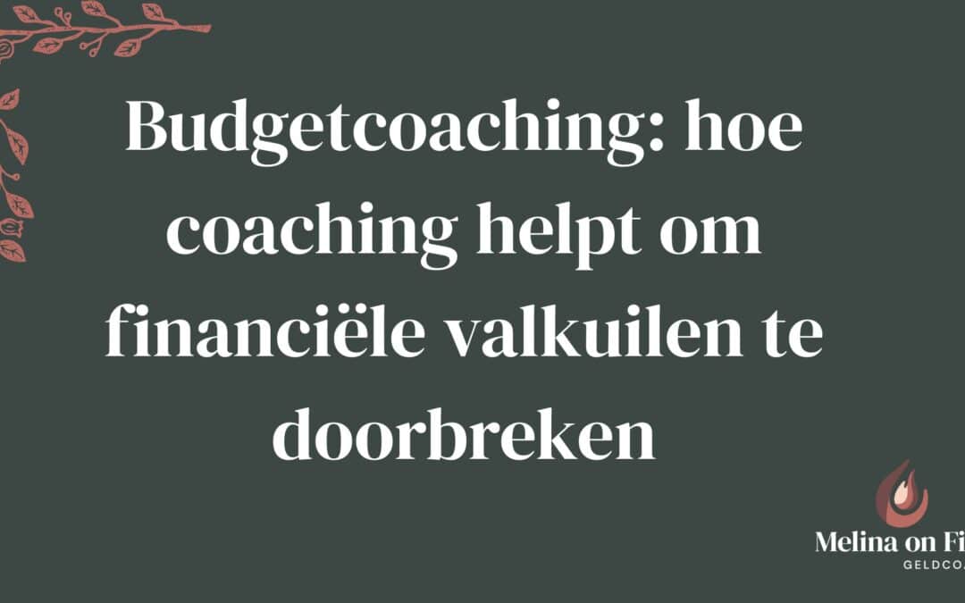 Budgetcoaching om financiële valkuilen te doorbreken