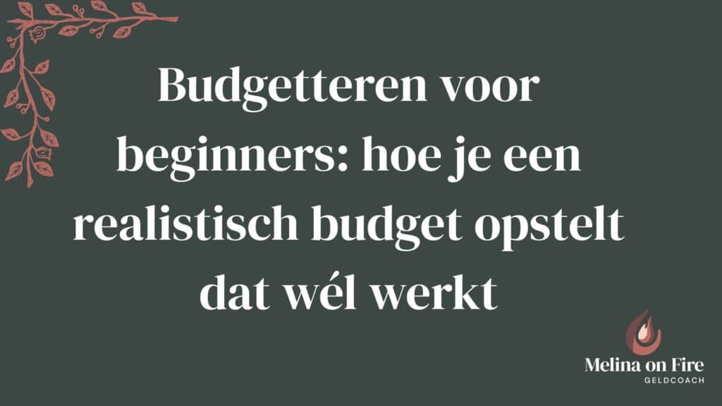 Budgetteren voor beginners met een realistisch budget dat wél werkt