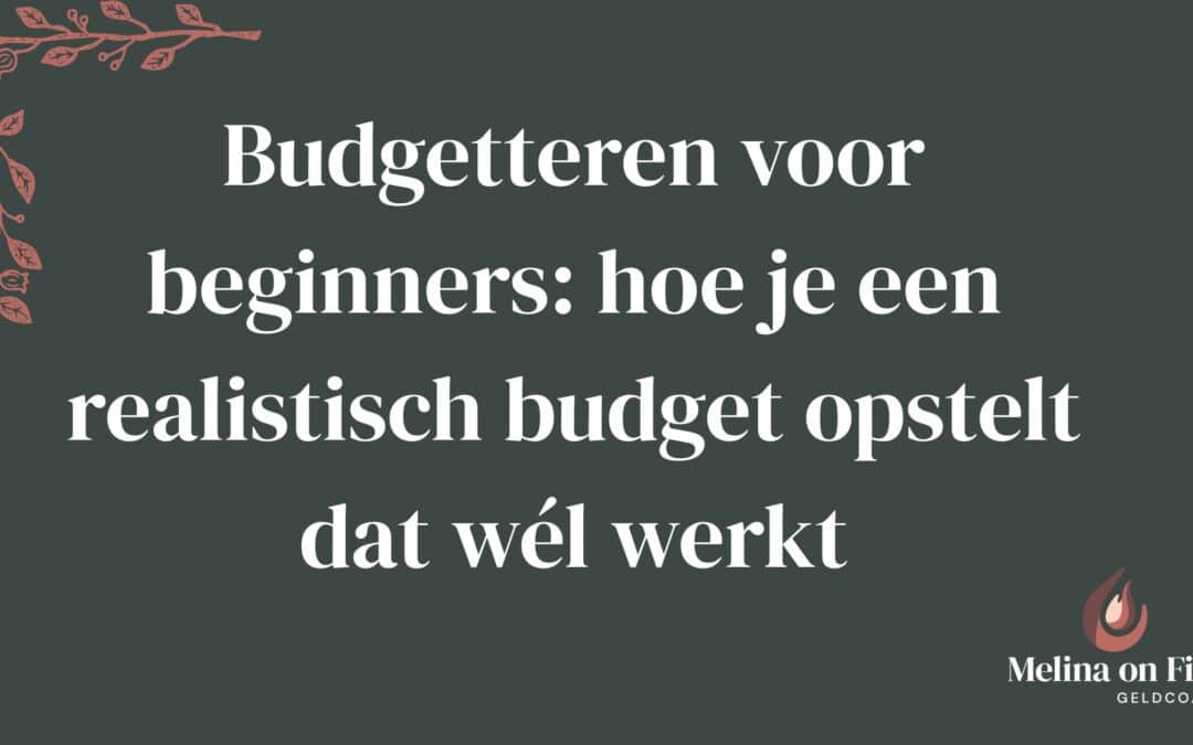 Budgetteren voor beginners met een realistisch budget dat wél werkt