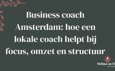 Business coach Amsterdam: Hoe een lokale coach helpt bij focus, omzet en structuur