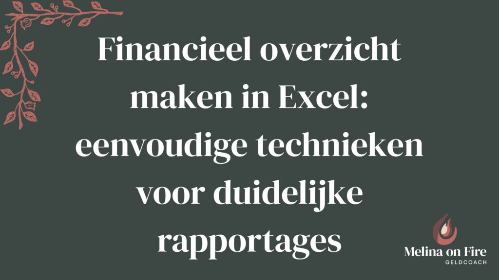 Financieel overzicht maken in Excel met eenvoudige rapportages