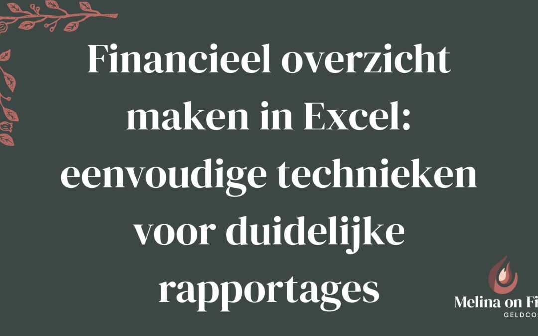 Financieel overzicht maken in Excel met eenvoudige rapportages