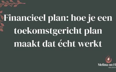 Financieel plan: Hoe je een toekomstgericht plan maakt dat echt werkt