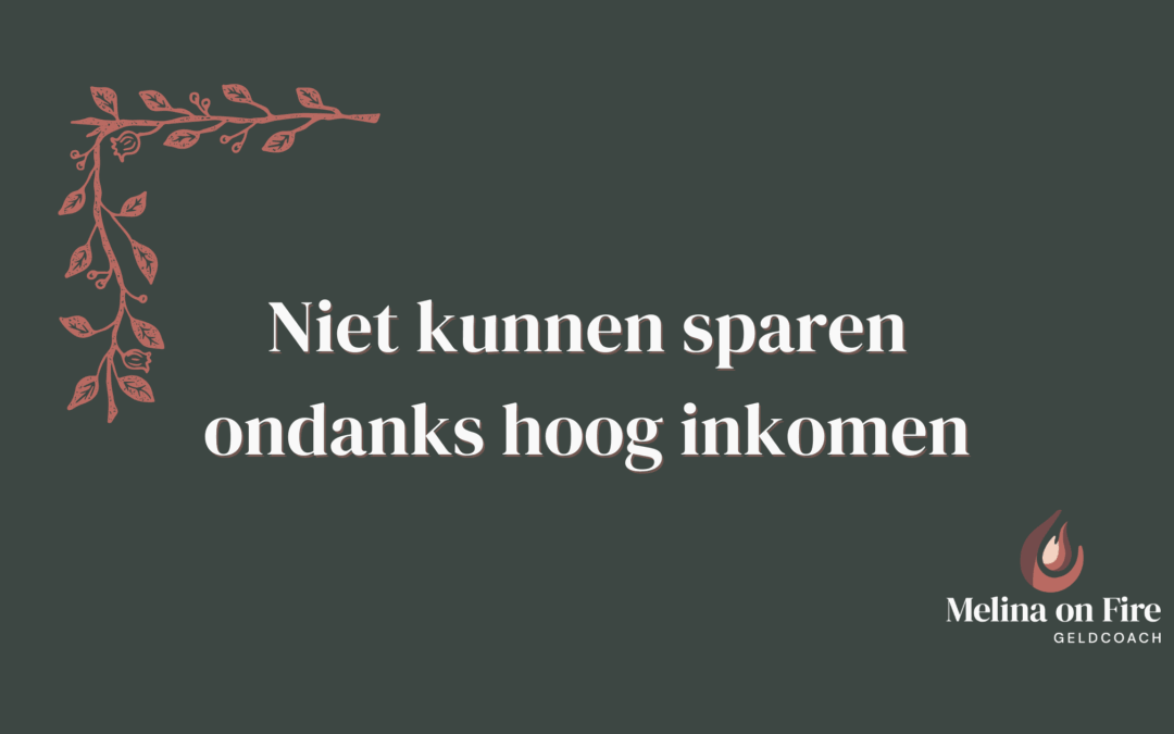 Waarom sparen niet lukt, ook met een hoog inkomen: wat ik leerde toen ik alles verloor