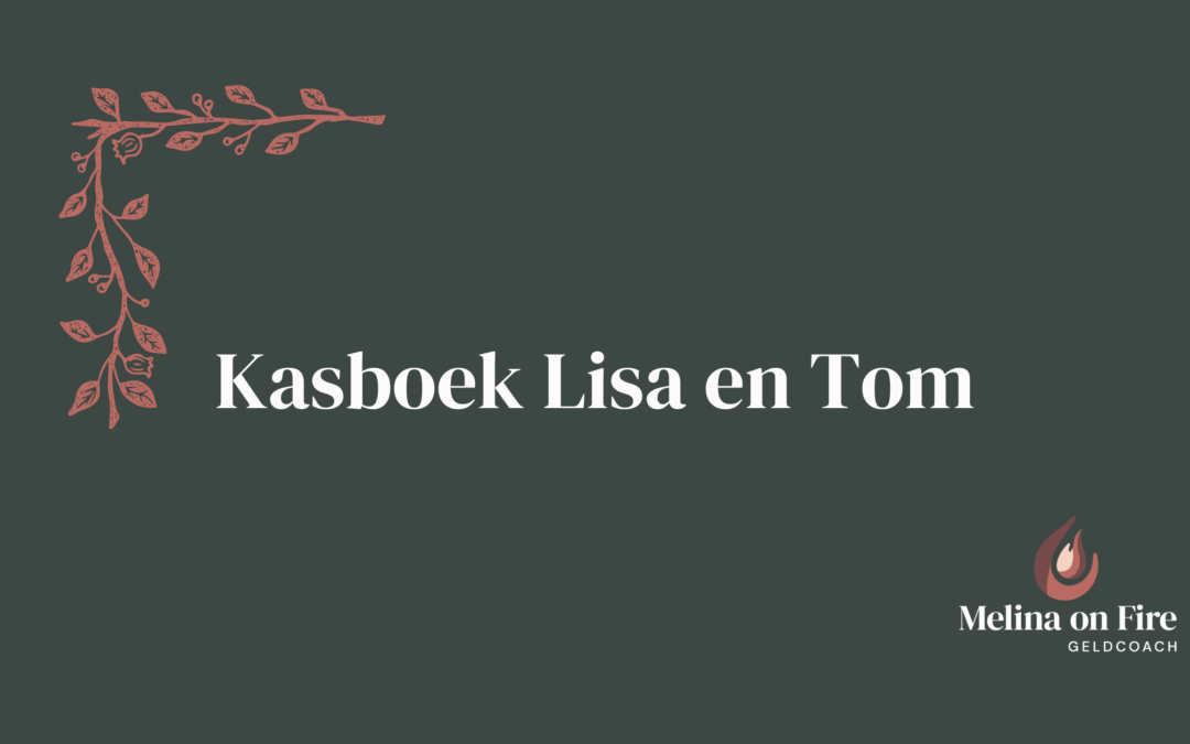 Kasboek Lisa en Tom: “We delen alles 50/50, maar hij houdt €1.700 over en zij €180”